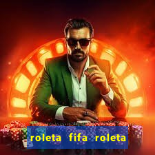 roleta fifa roleta times fifa